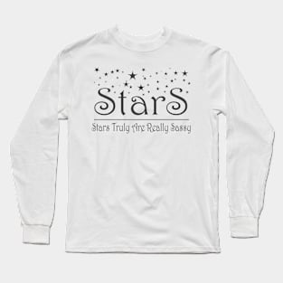 Stars - Stars truly are really Sassy Long Sleeve T-Shirt